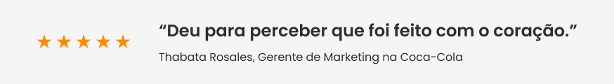 Faixa com feedback da Thabata Rosales, Gerente de Marketing na Coca-Cola: “Deu para perceber que foi feito com o coração”.